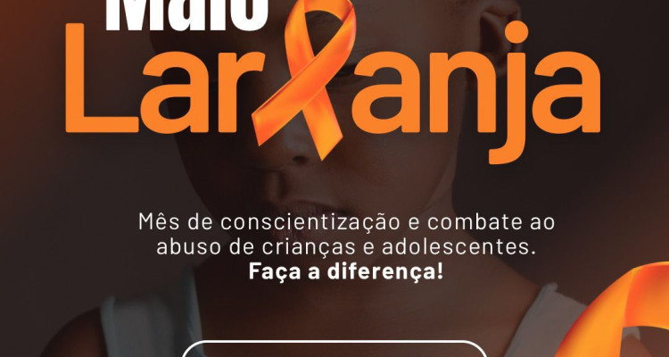 Maio Laranja: Proteger nossas crianças é um dever de todos nós!