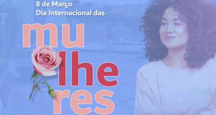 8 de Março Dia Internacional da Mulher